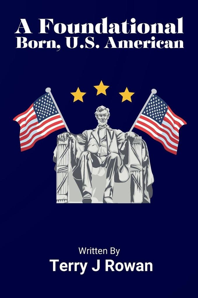 A FOUNDATIONAL BORN U.S. AMERICAN