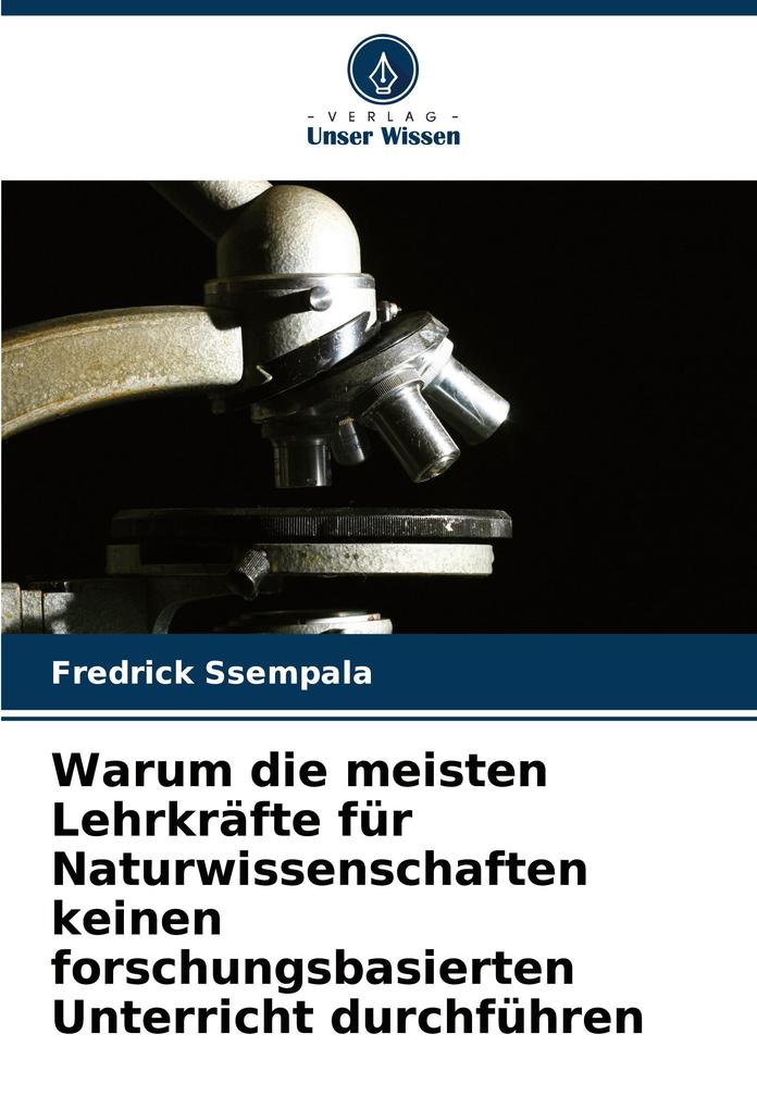 Warum die meisten Lehrkräfte für Naturwissenschaften keinen forschungsbasierten Unterricht durchführen