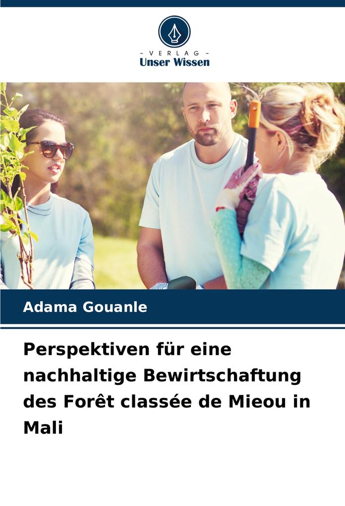 Perspektiven für eine nachhaltige Bewirtschaftung des Forêt classée de Mieou in Mali