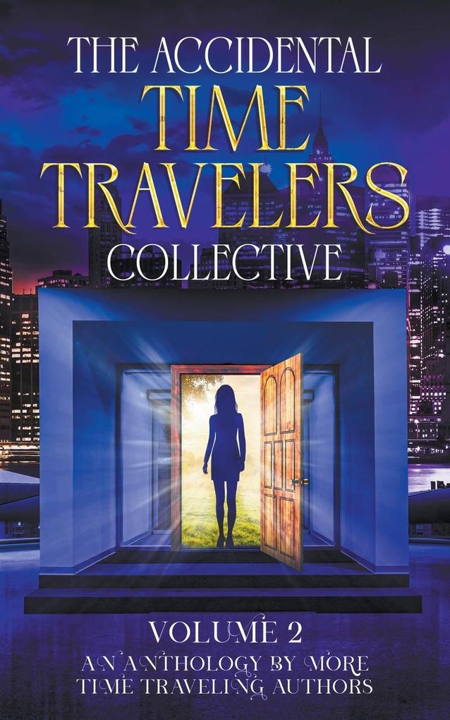 The Accidental Time Travelers Collective Vol. 2