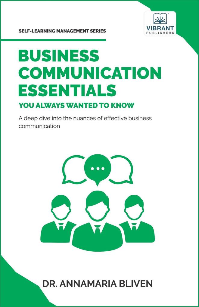 Business Communication Essentials You Always Wanted To Know (Self Learning Management)