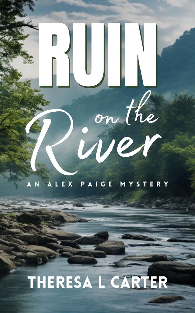 Ruin on the River: An Alex Paige Cozy Travel Mystery Book 4 (Alex Paige Travel Mysteries #4)