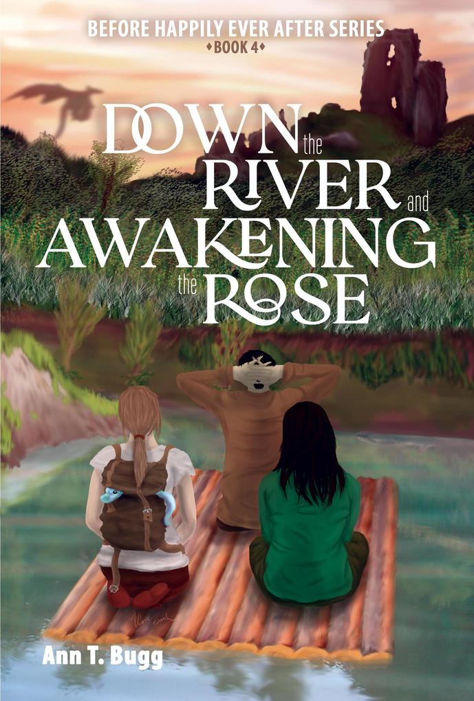 Down the River and Awakening the Rose (Before Happily Ever After #4)