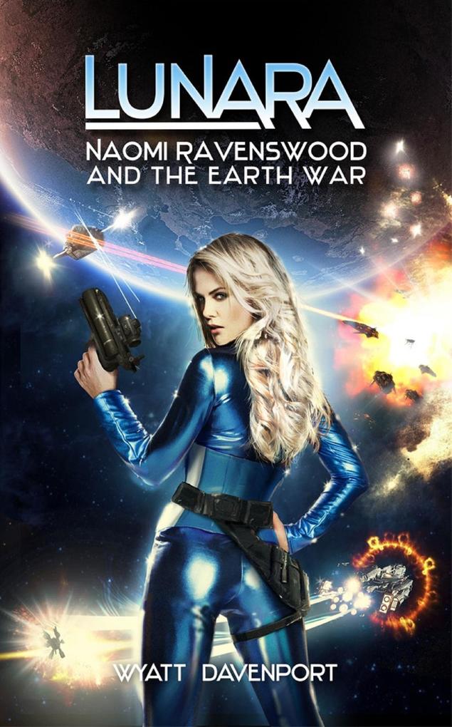 Lunara: Naomi Ravenswood and the Earth War (The Lunara Series #7)