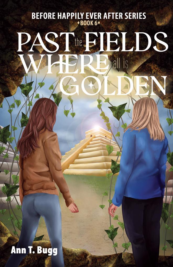 Past the Fields. Where all is Golden (Before Happily Ever After #6)