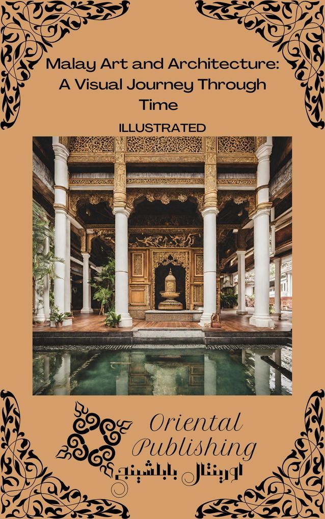 Malay Art and Architecture A Visual Journey Through Time