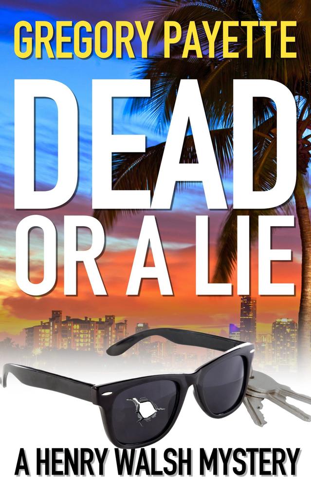 Dead or a Lie (Henry Walsh Private Investigator Series #10)