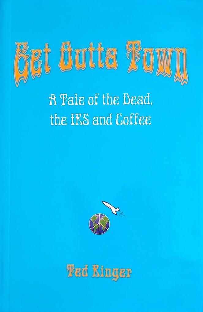 Get Outta Town: A Tale of the Dead the IRS and Coffee
