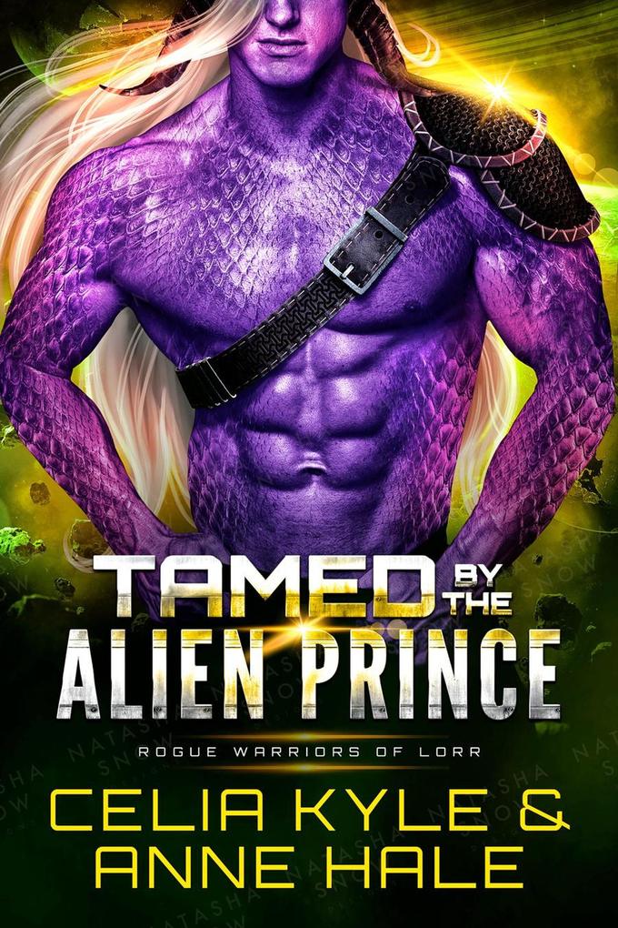 Tamed by the Alien Prince (Rogue Warriors of Lorr #6)