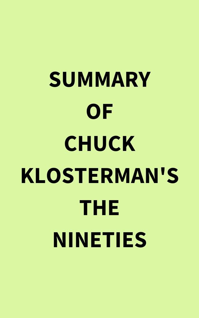 Summary of Chuck Klosterman's The Nineties