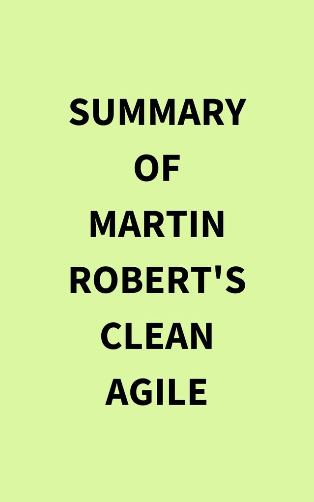 Summary of Martin Robert‘s Clean Agile