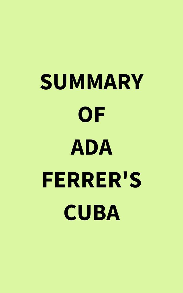 Summary of Ada Ferrer‘s Cuba