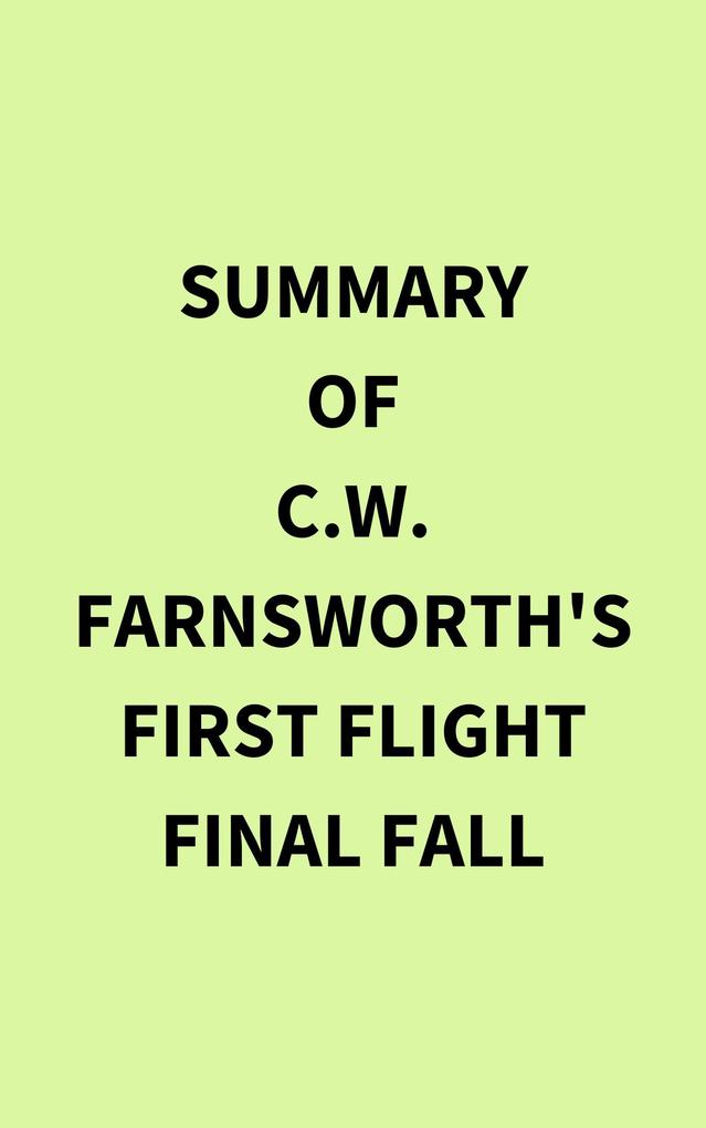 Summary of C.W. Farnsworth‘s First Flight Final Fall