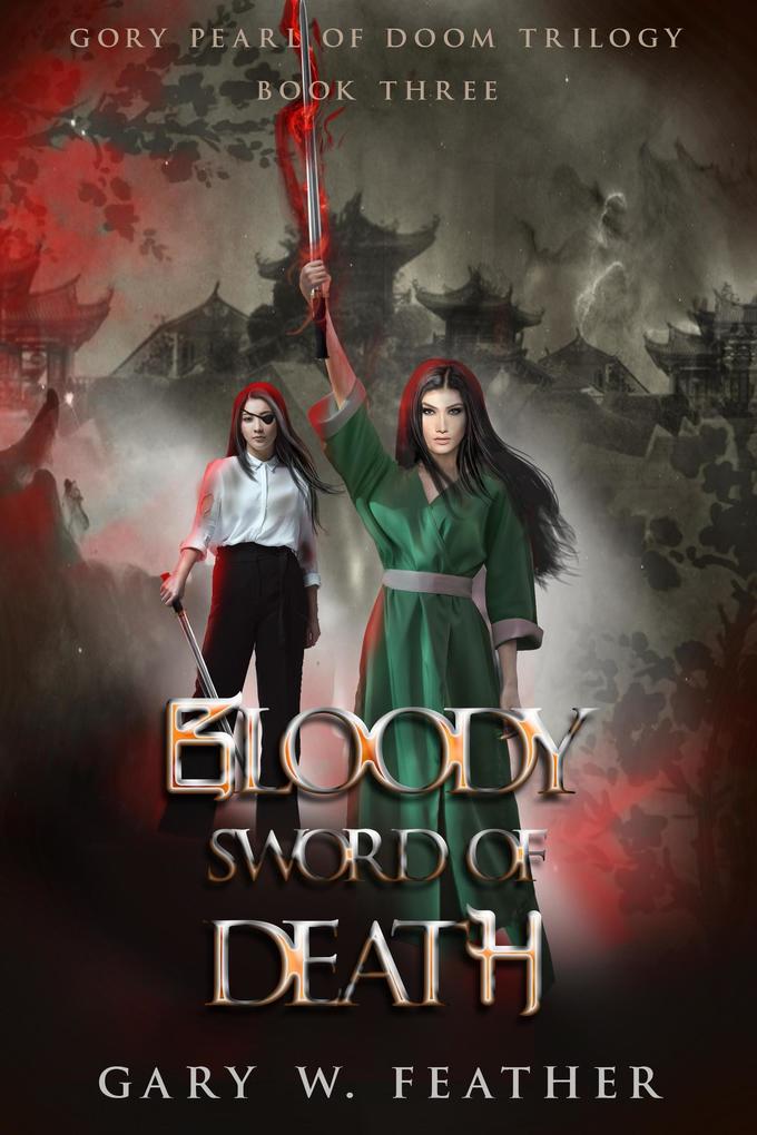 Bloody Sword of Death (Gory Pearl of Doom Trilogy #3)