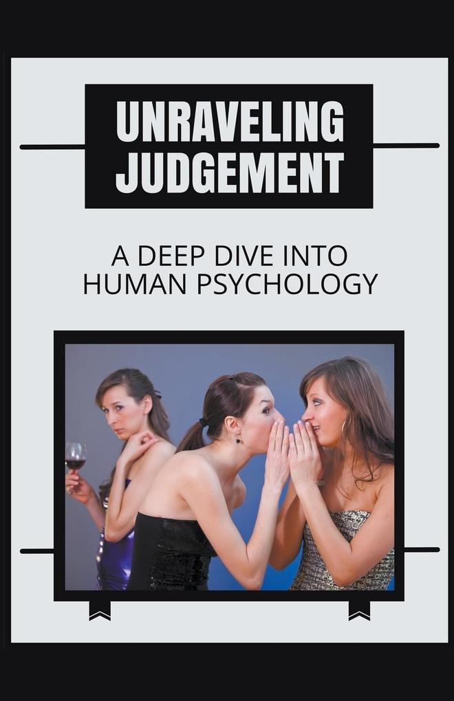 Unraveling Judgement A Deep Dive into Human Psychology