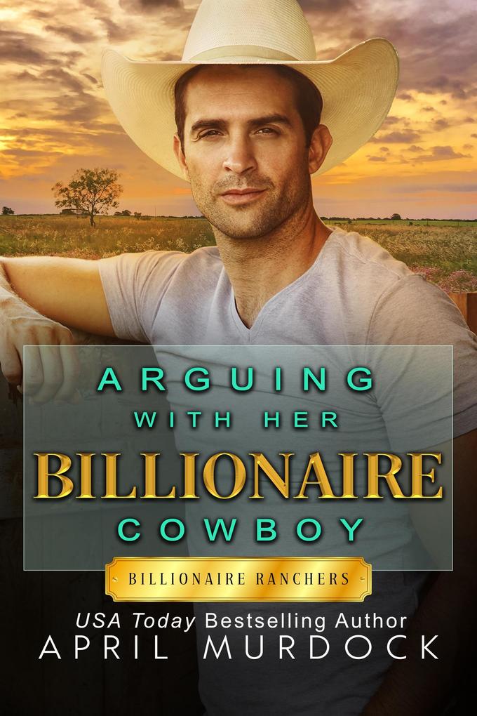 Arguing with Her Billionaire Cowboy (Billionaire Ranchers #5)