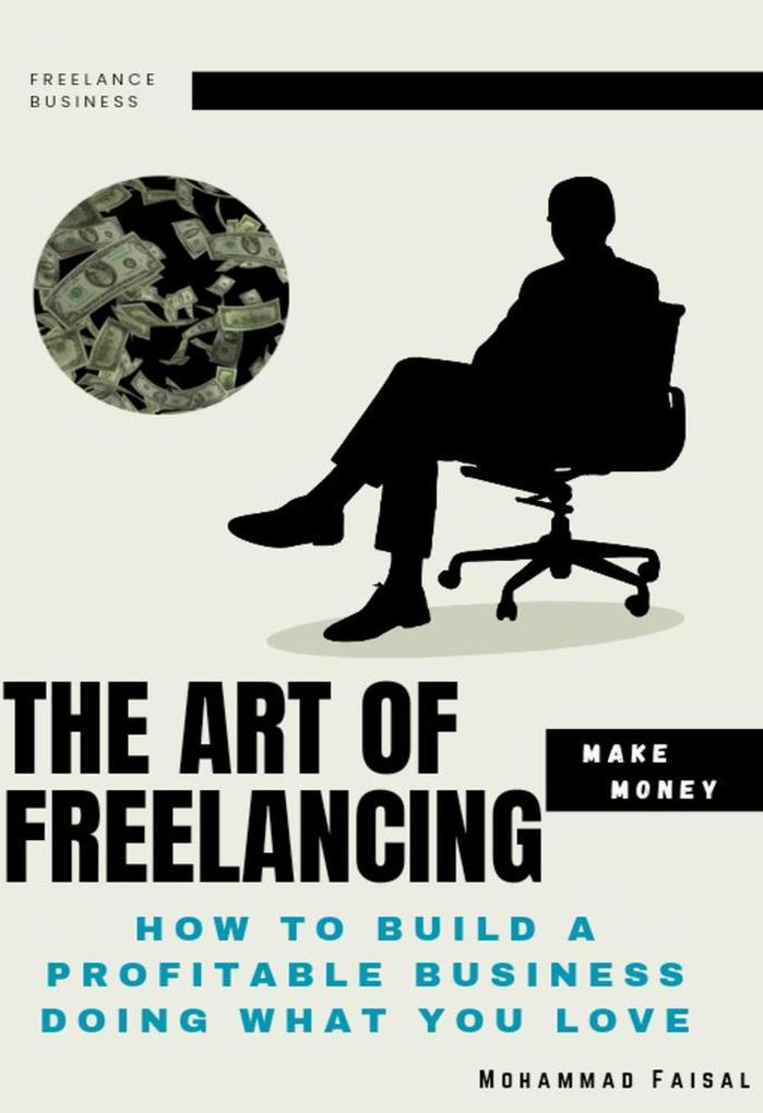 The Art of Freelacing : How to Build a Profitable Business Doing What You Love