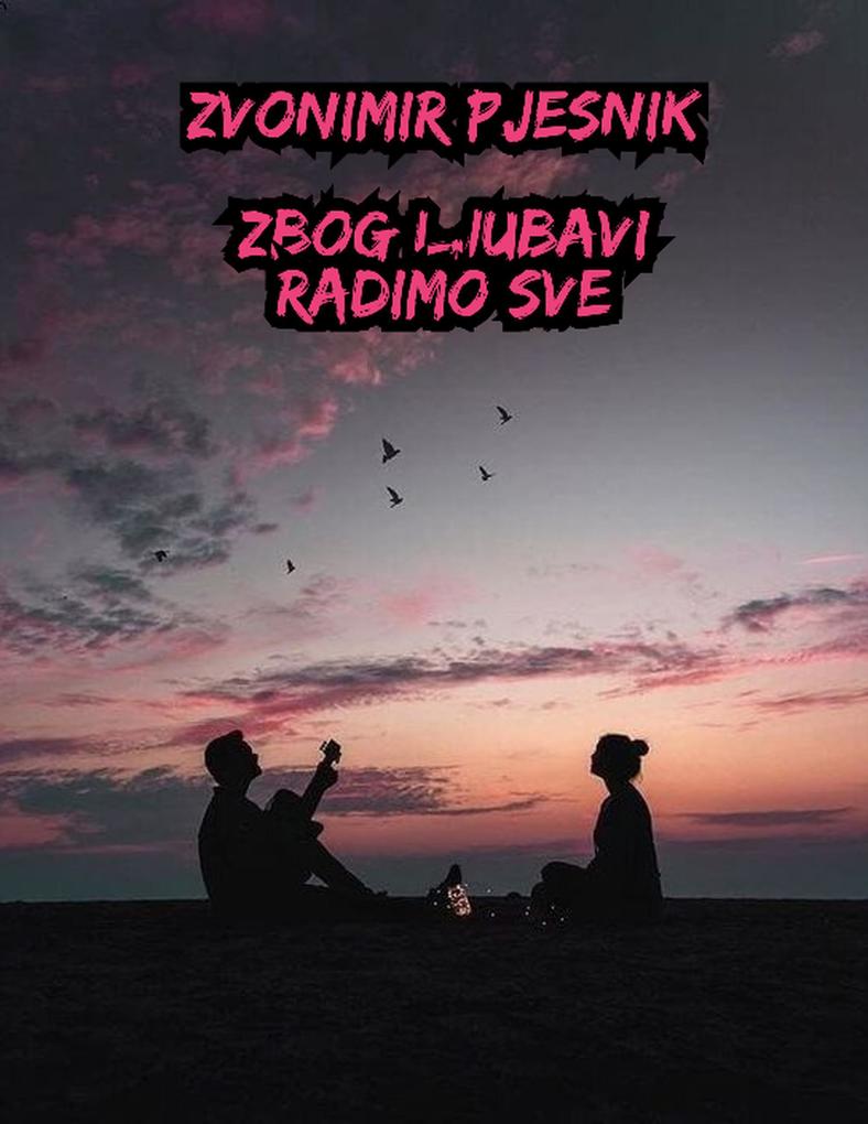 Zbog Ljubavi Radimo Sve