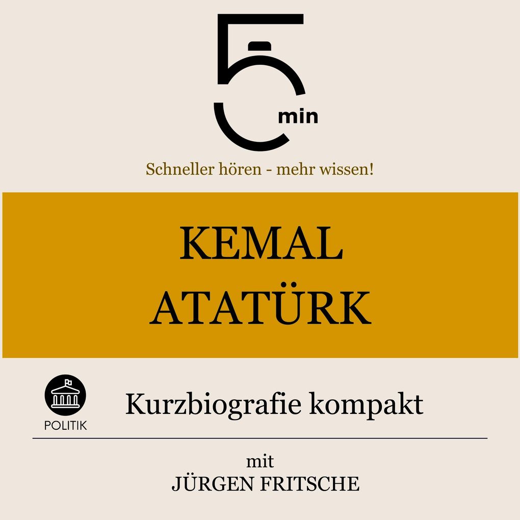 Kemal Atatürk: Kurzbiografie kompakt