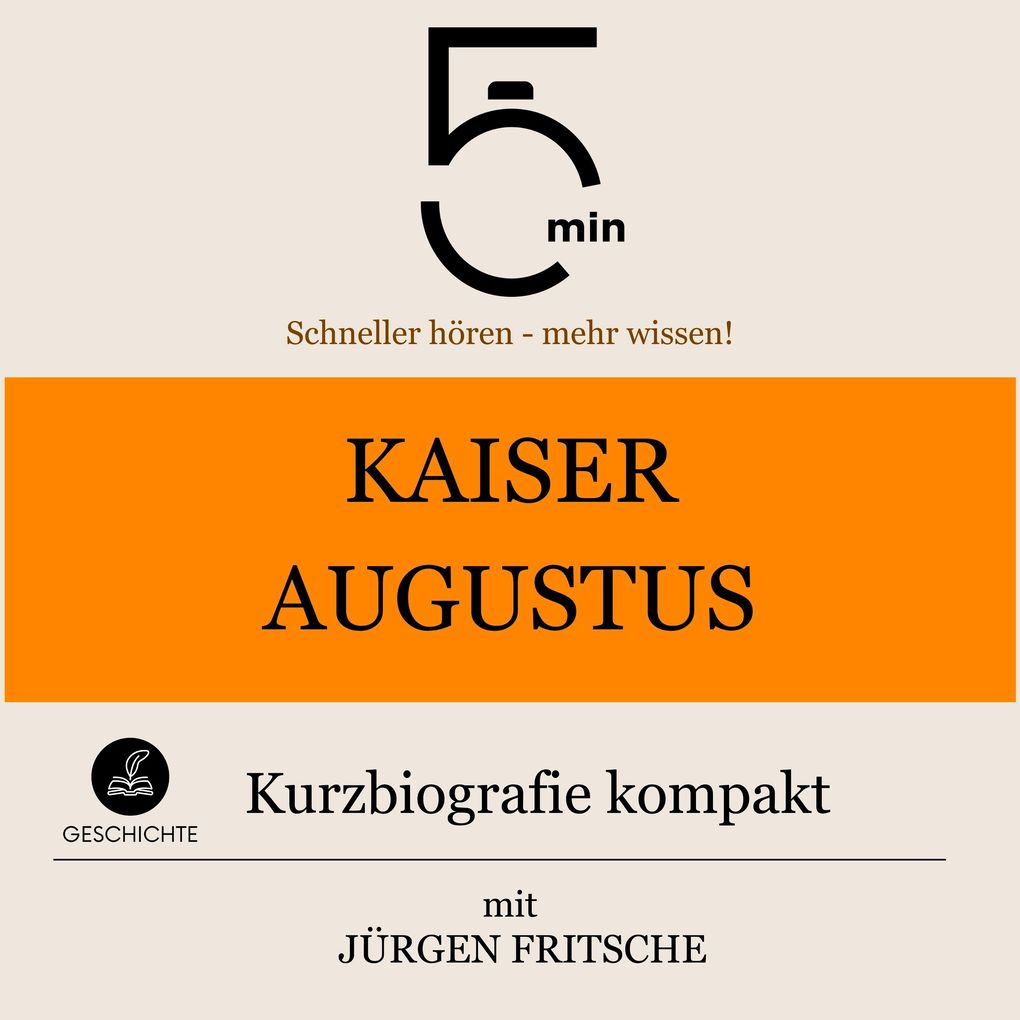 Kaiser Augustus: Kurzbiografie kompakt