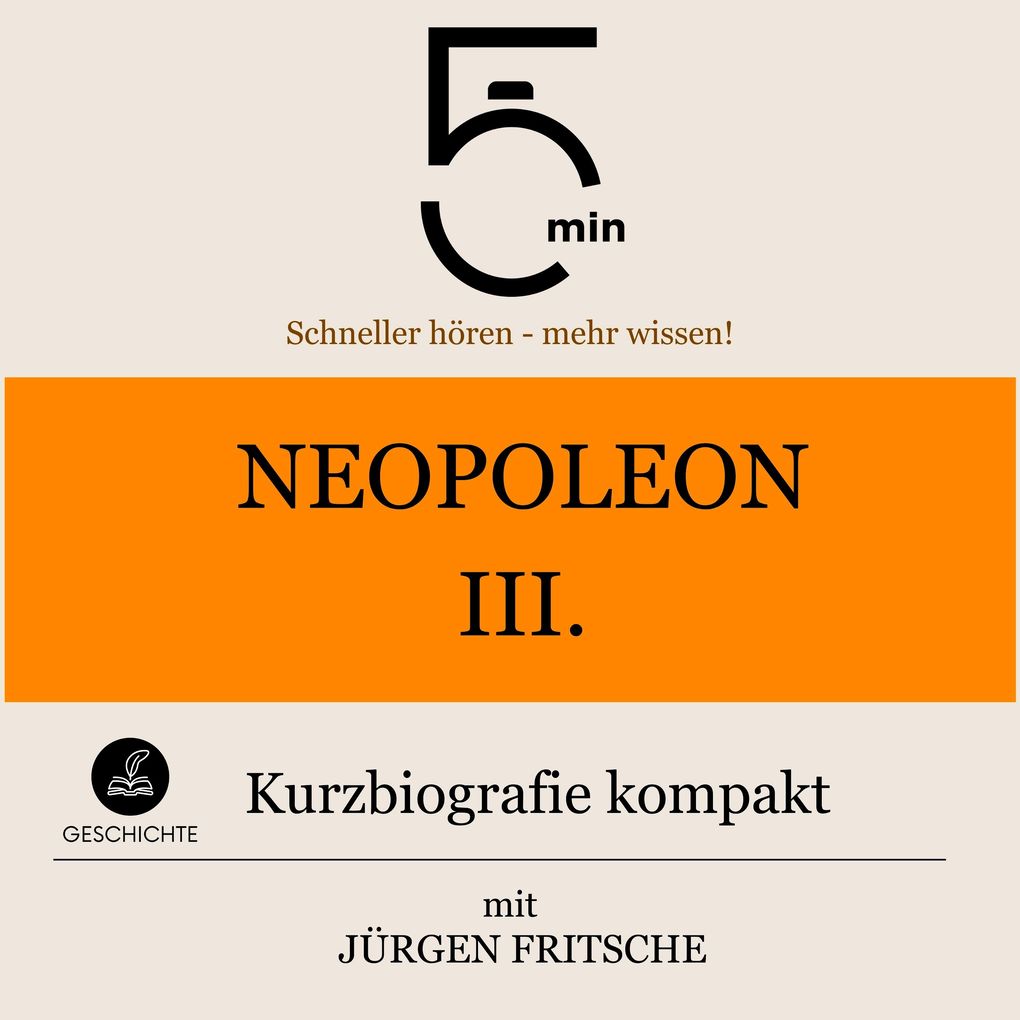 Napoleon III.: Kurzbiografie kompakt