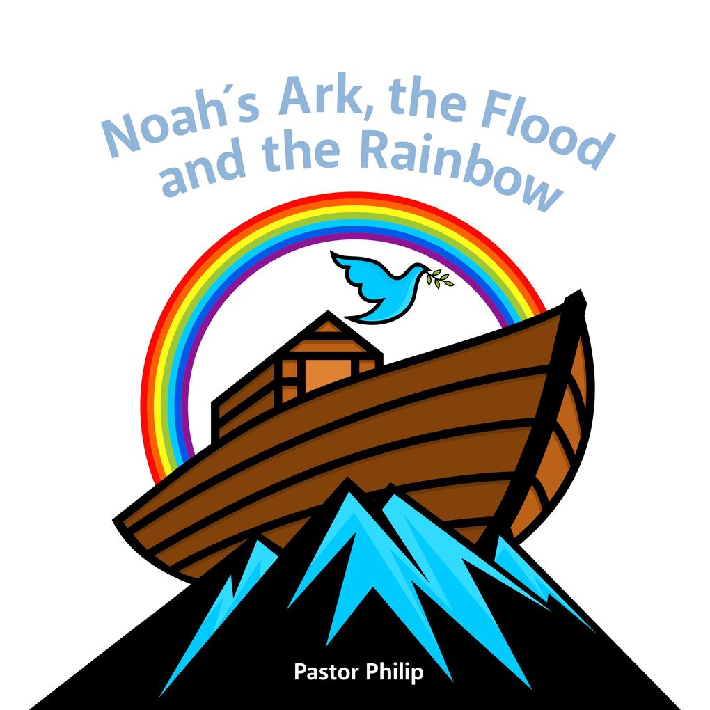 Noah's Ark the Flood and the Rainbow