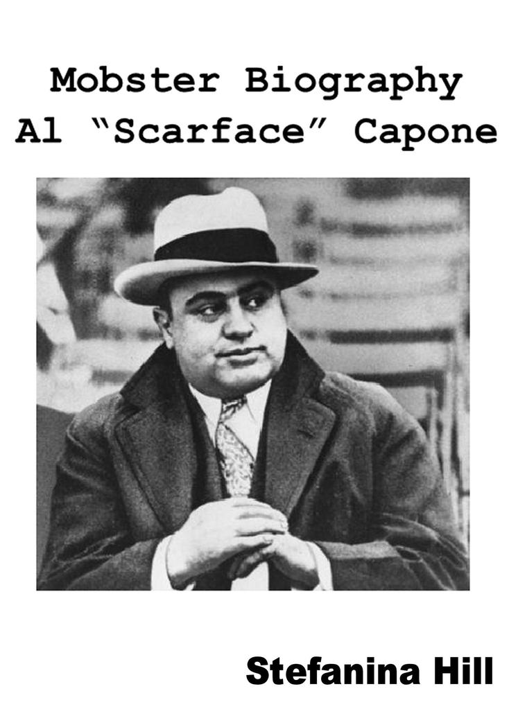 Mobster Biography - Al Scarface Capone