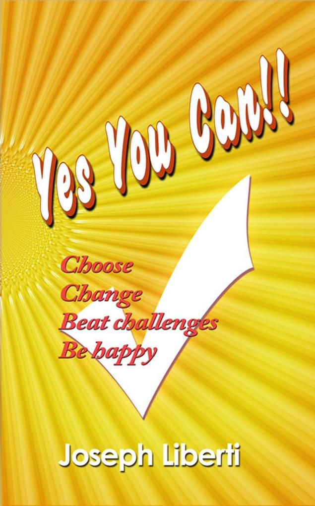 Yes You Can: Choose Change Beat Challenges Be Happy