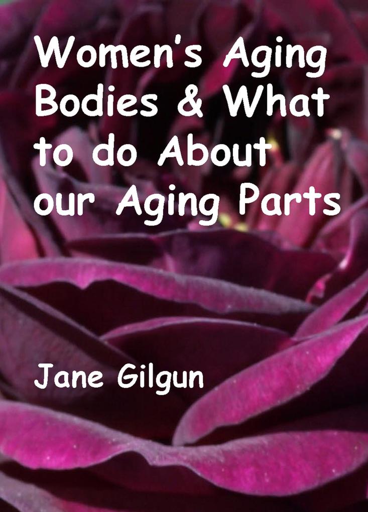 Women‘s Aging Bodies & What to do About Our Aging Parts