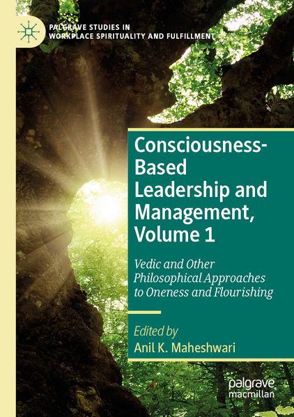 Consciousness-Based Leadership and Management Volume 1