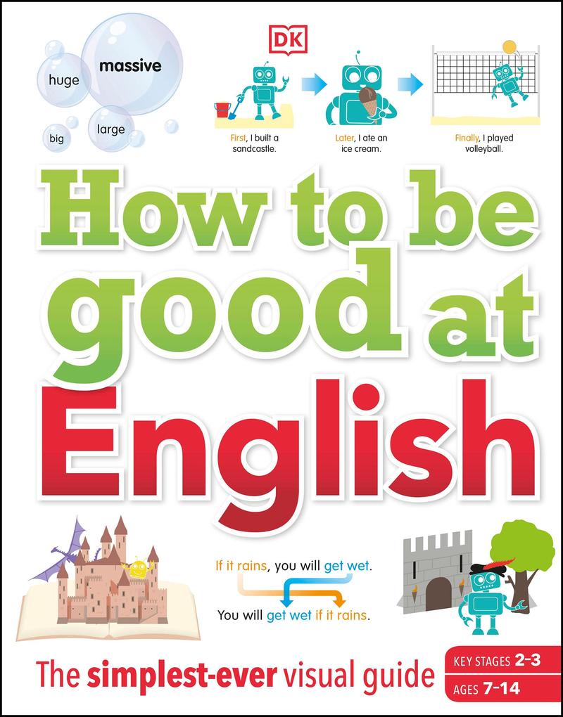 How to be Good at English Ages 7-14 (Key Stages 2-3)