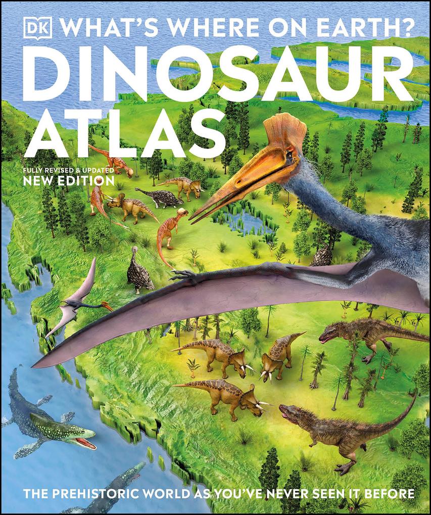What‘s Where on Earth? Dinosaur Atlas