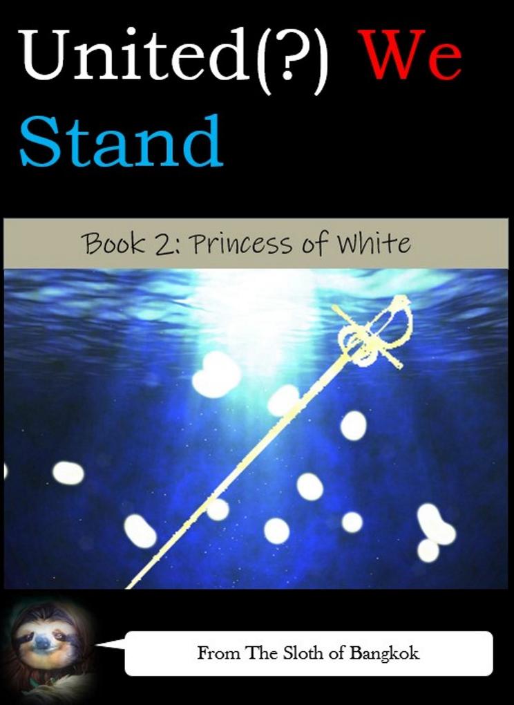 United(?) We Stand Book 2: Princess of White (United(?) We Stand -- A Battle-Harem Chronicle #2)