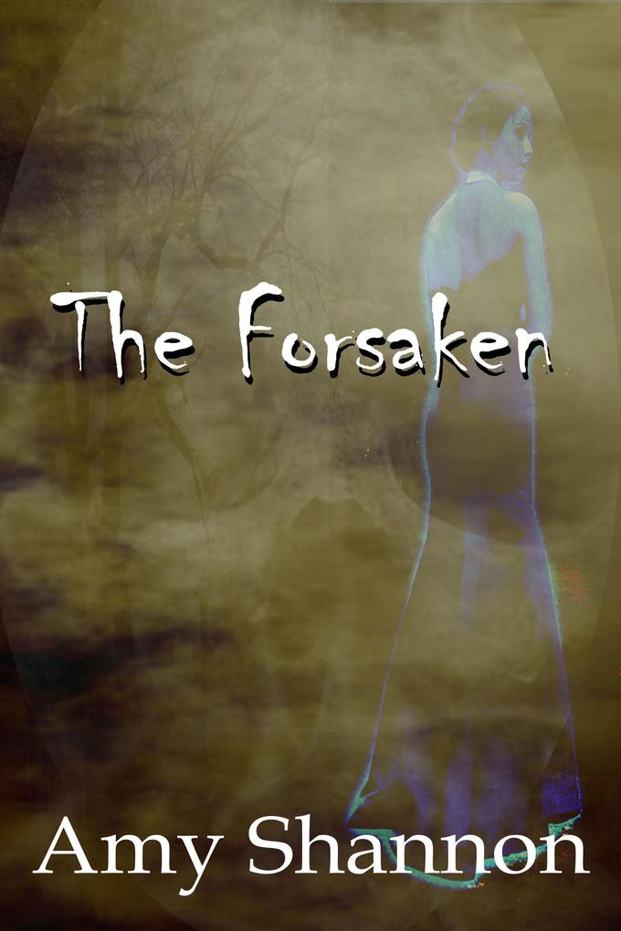 The Forsaken (Amy Shannon‘s Short Story Collection #1)