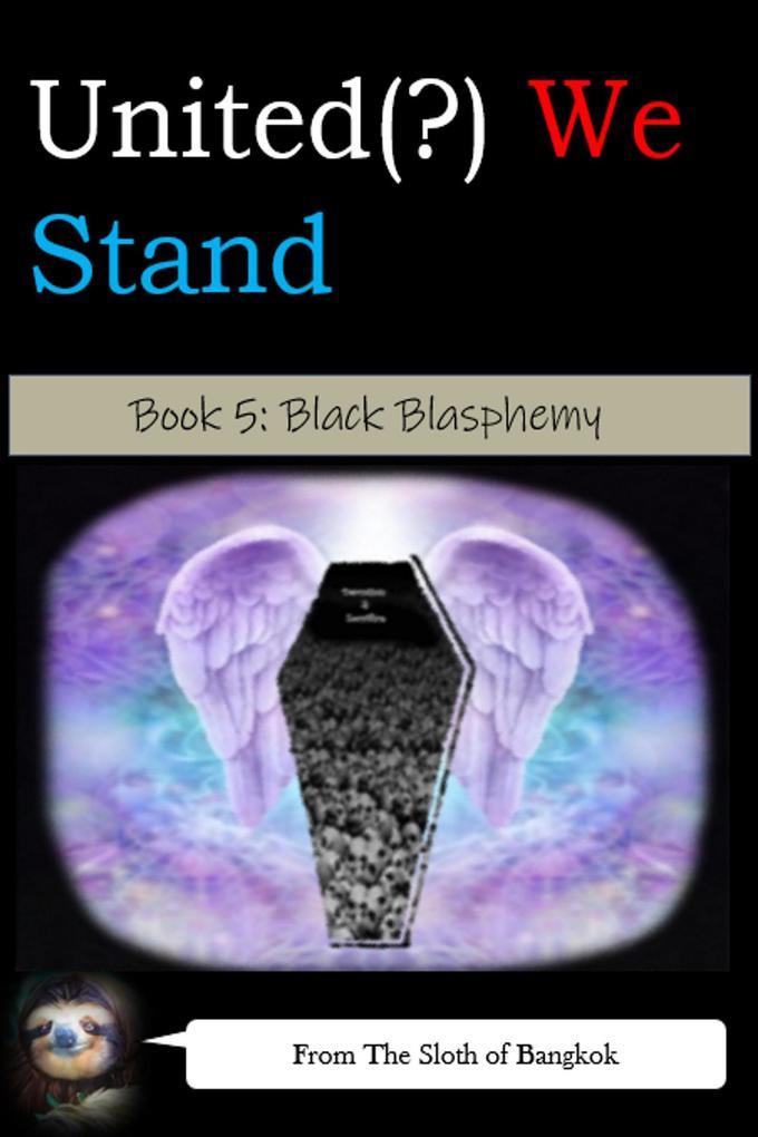 United(?) We Stand Book 5: Black Blasphemy (United(?) We Stand -- A Battle-Harem Chronicle #5)
