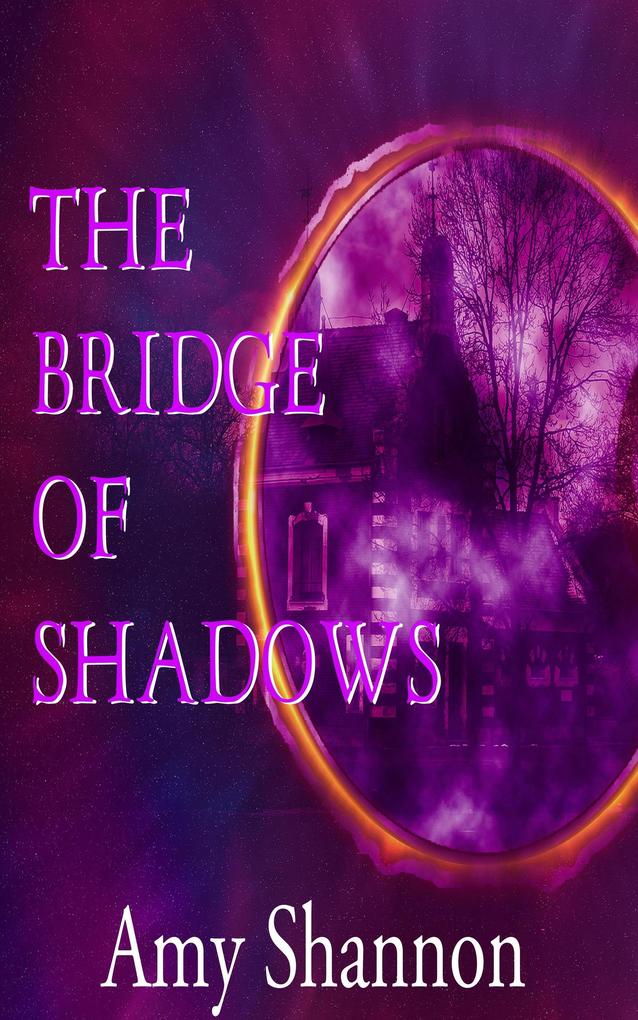The Bridge of Shadows (Amy Shannon‘s Short Story Collection #3)