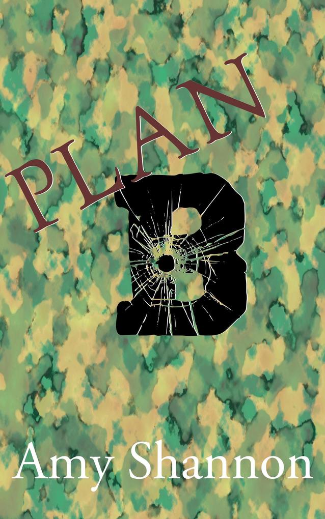 Plan B (Amy Shannon‘s Short Story Collection #2)