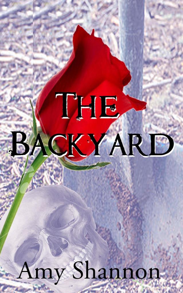 The Backyard (Amy Shannon‘s Short Story Collection #4)