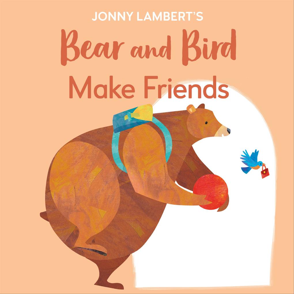 Jonny Lambert‘s Bear and Bird: Make Friends