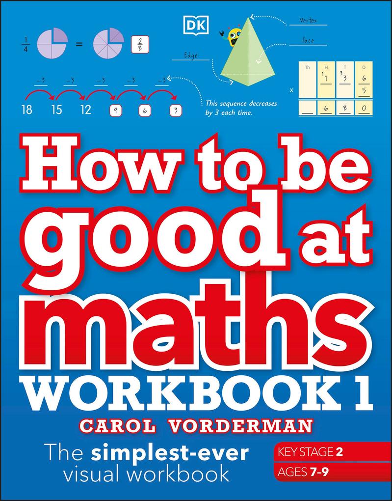 How to be Good at Maths Workbook 1 Ages 7-9 (Key Stage 2)