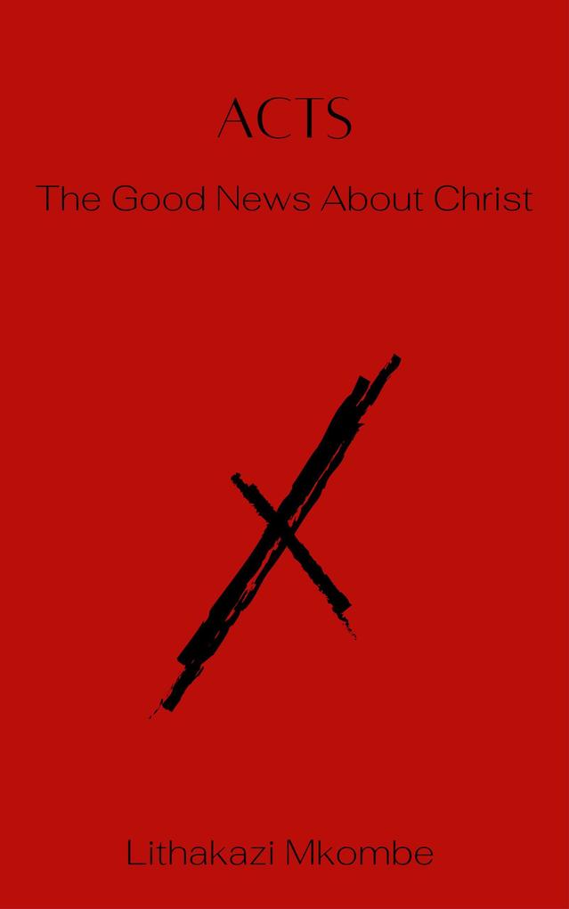 ACTS: The Good News about Christ