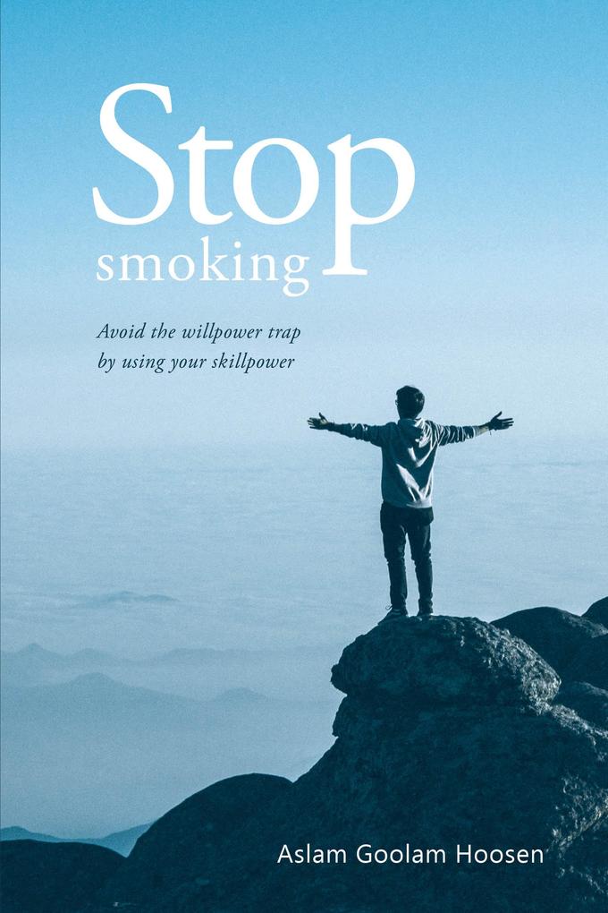Stop Smoking - Avoid the Willpower Trap by Using Skillpower