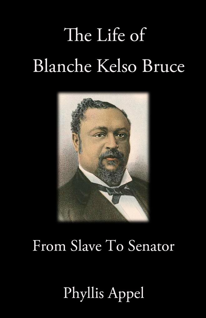 The Life of Blanche Kelso Bruce: From Slavery to Senator