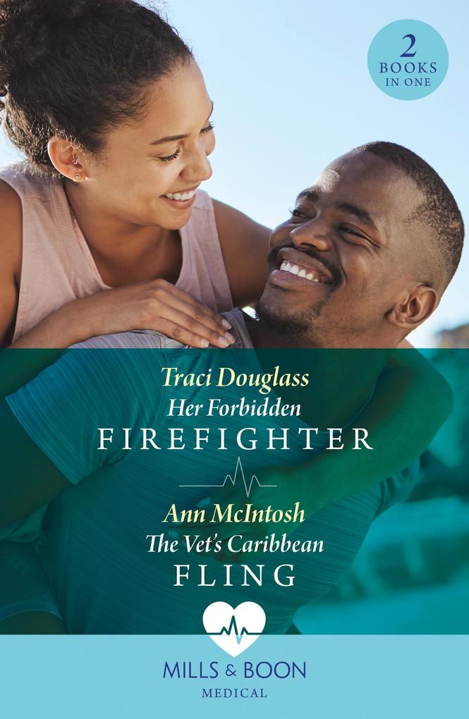 Her Forbidden Firefighter / The Vet‘s Caribbean Fling