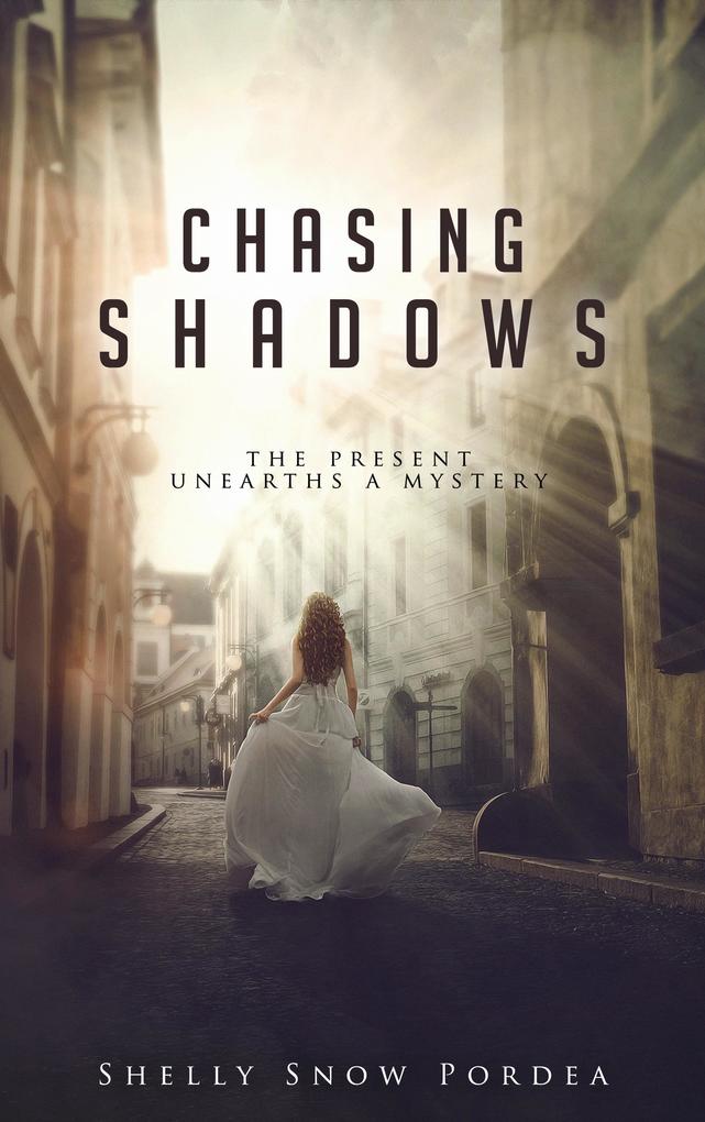 Chasing Shadows: The Present Unearths A Mystery (Tracing Time Trilogy #2)