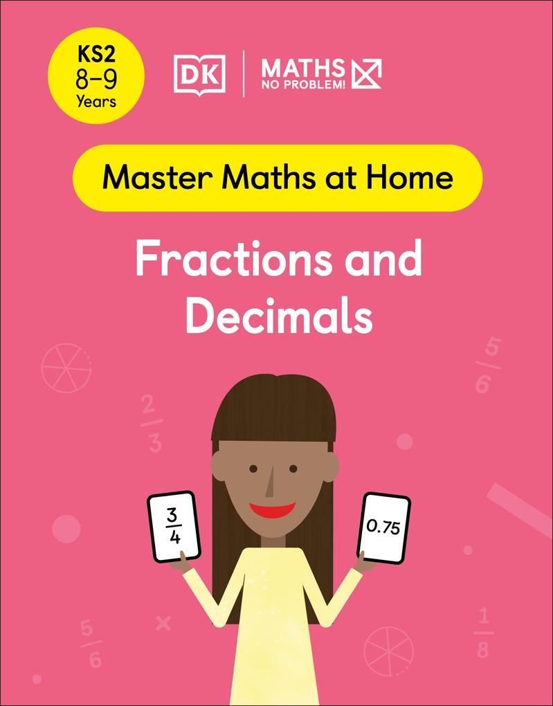 Maths - No Problem! Fractions and Decimals Ages 8-9 (Key Stage 2)
