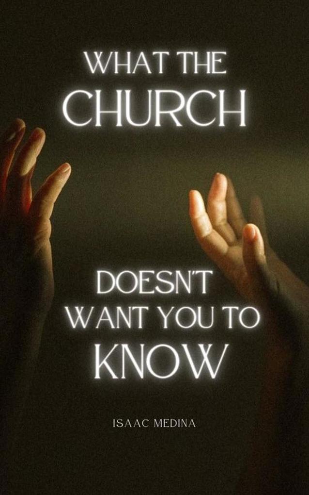 What The Church Doesn‘t Want You To Know