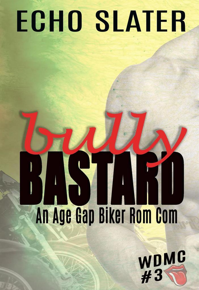 Bully Bastard: An Age Gap Biker Rom Com (WDMC #3)