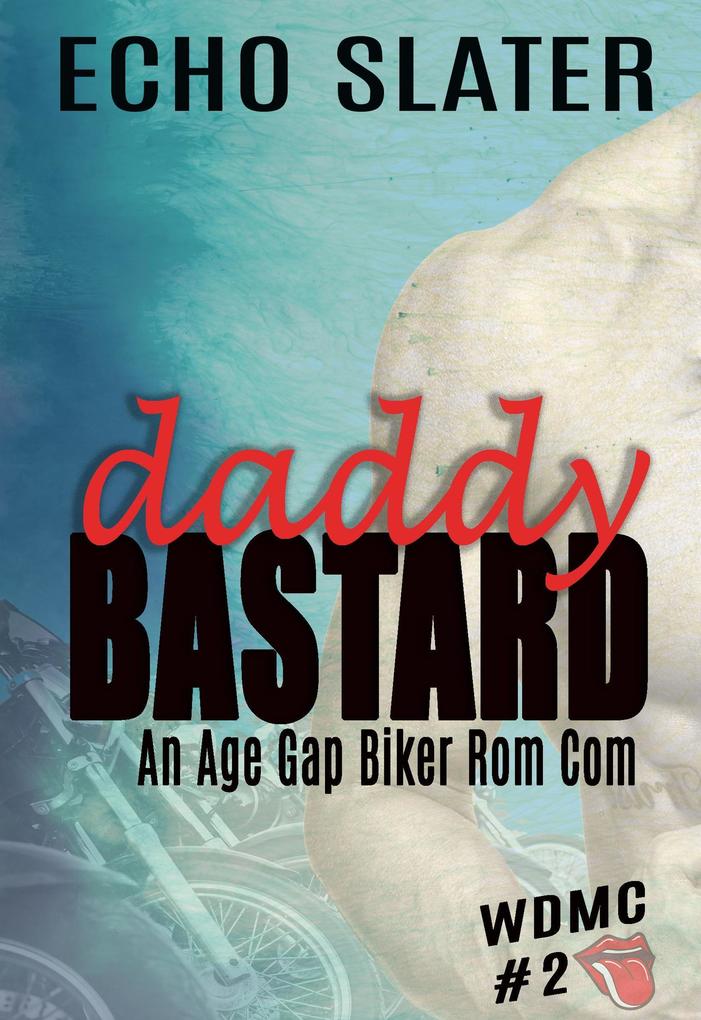Daddy Bastard: An Age Gap Biker Rom Com (WDMC #2)