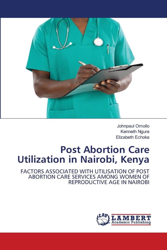 Post Abortion Care Utilization in Nairobi Kenya